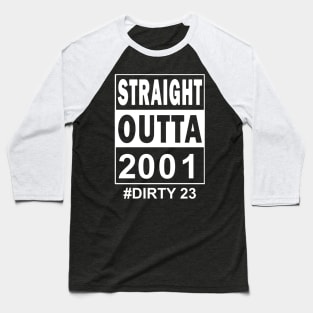 Straight Outta 2001 Dirty 23 23 Years Old Birthday Baseball T-Shirt